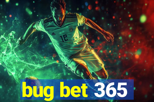 bug bet 365